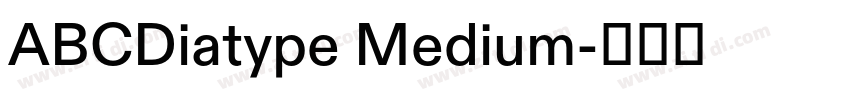 ABCDiatype Medium字体转换 ABCDiatype Medium字体转换